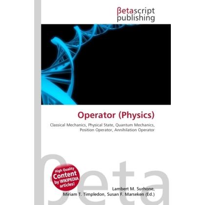 Operator (Physics), Fachbücher von Lambert M. Surhone, Miriam T. Timpledon, Susan F. Marseken