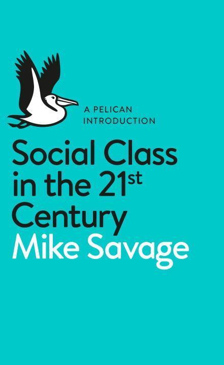 Produktbild Social Class in the 21st Century (Englisch, Mike Savage, 2015)