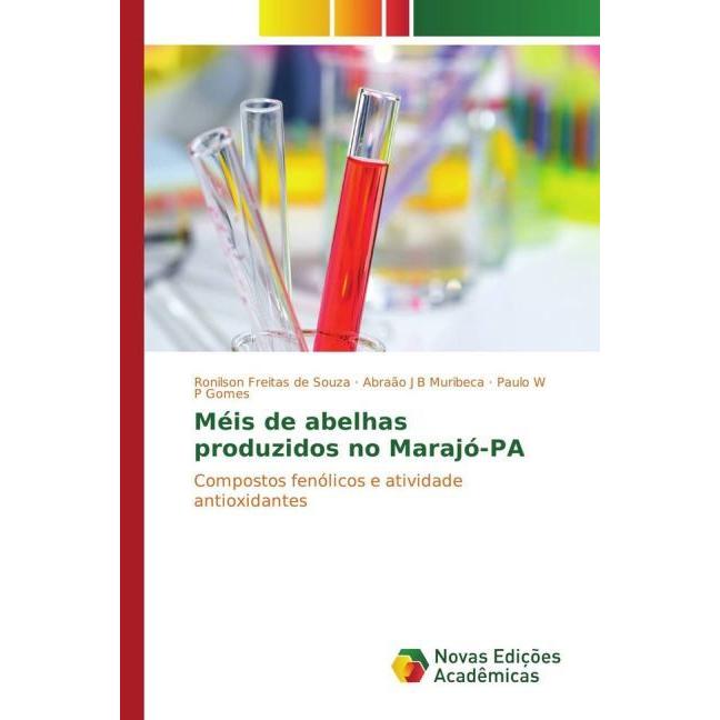 Méis de abelhas produzidos no Marajó-PA, Fachbücher von Ronilson Freitas de Souza, Paulo W P Gomes, Abraão J B Muribeca