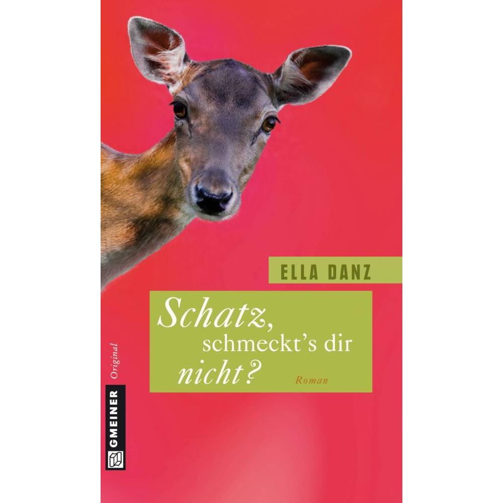 Schatz, schmeckt's dir nicht?, Belletristik von Ella Danz