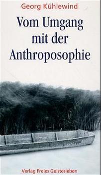 Produktbild Vom Umgang mit der Anthroposophie (Deutsch, Georg Kühlewind, 2001)