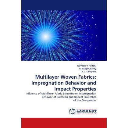 Multilayer Woven Fabrics: Impregnation Behavior and Impact Properties, Fachbücher von R. Alagirusamy, B. L. Deopura, Nav...