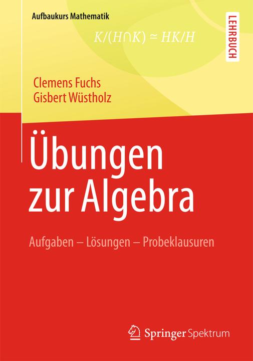 Produktbild Übungen zur Algebra (Deutsch, Clemens Fuchs, Gisbert Wüstholz, 2013)