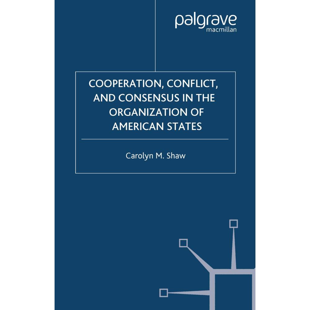 Cooperation, Conflict and Consensus in the Organization of American States, Fachbücher von C. Shaw