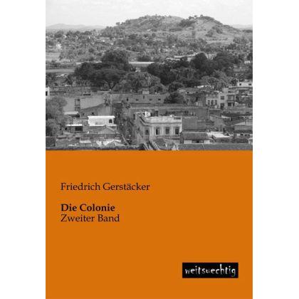 Die Colonie, Belletristik von Friedrich Gerstäcker