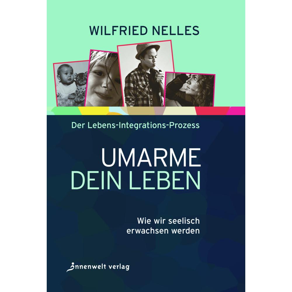 Umarme dein Leben, Ratgeber von Wilfried Nelles