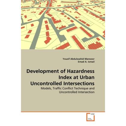 Development of Hazardness Index at Urban Uncontrolled Intersections, Fachbücher von Emad A. Ismail, Yousif Abdulwahid Ma...