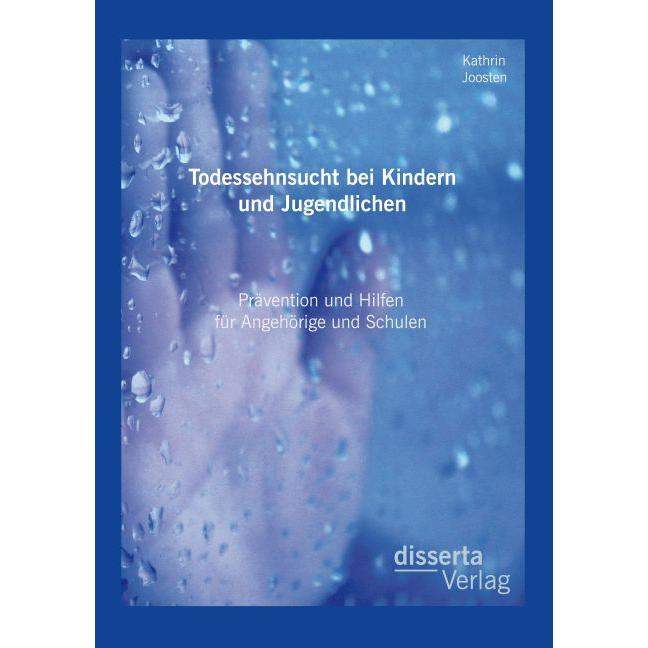 Todessehnsucht bei Kindern und Jugendlichen: Prävention und Hilfen für Angehörige und Schulen, Fachbücher von Kathrin Jo...