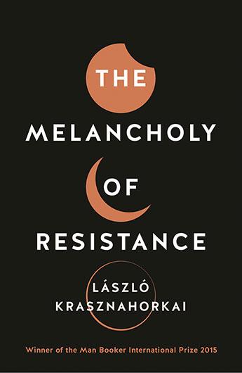 Produktbild The Melancholy of Resistance (Englisch, George Szirtes, Laszlo Krasznahorkai, 2016)