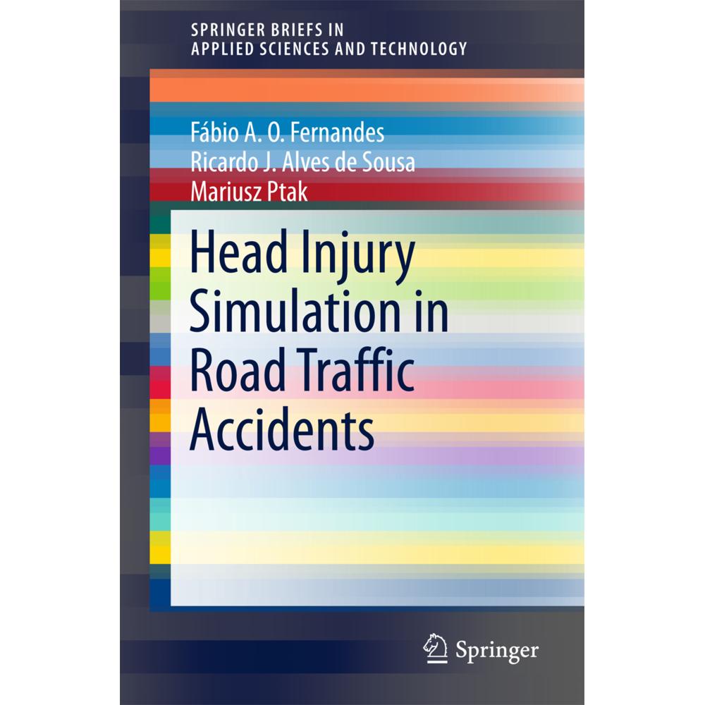 Head Injury Simulation in Road Traffic Accidents, Fachbücher von Ricardo J. Alves de Sousa, Mariusz Ptak, Fábio A. O. Fe...