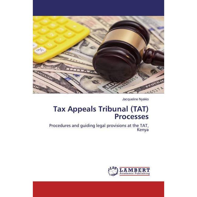 Tax Appeals Tribunal (TAT) Processes, Fachbücher von Jacqueline Nyakio