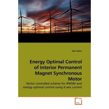 Energy Optimal Control of Interior Permanent Magnet Synchronous Motor, Fachbücher