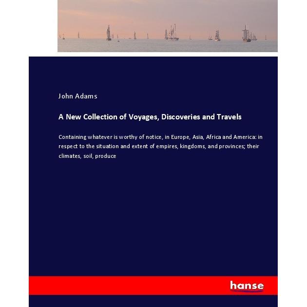 A New Collection of Voyages, Discoveries and Travels, Ratgeber von John Adams