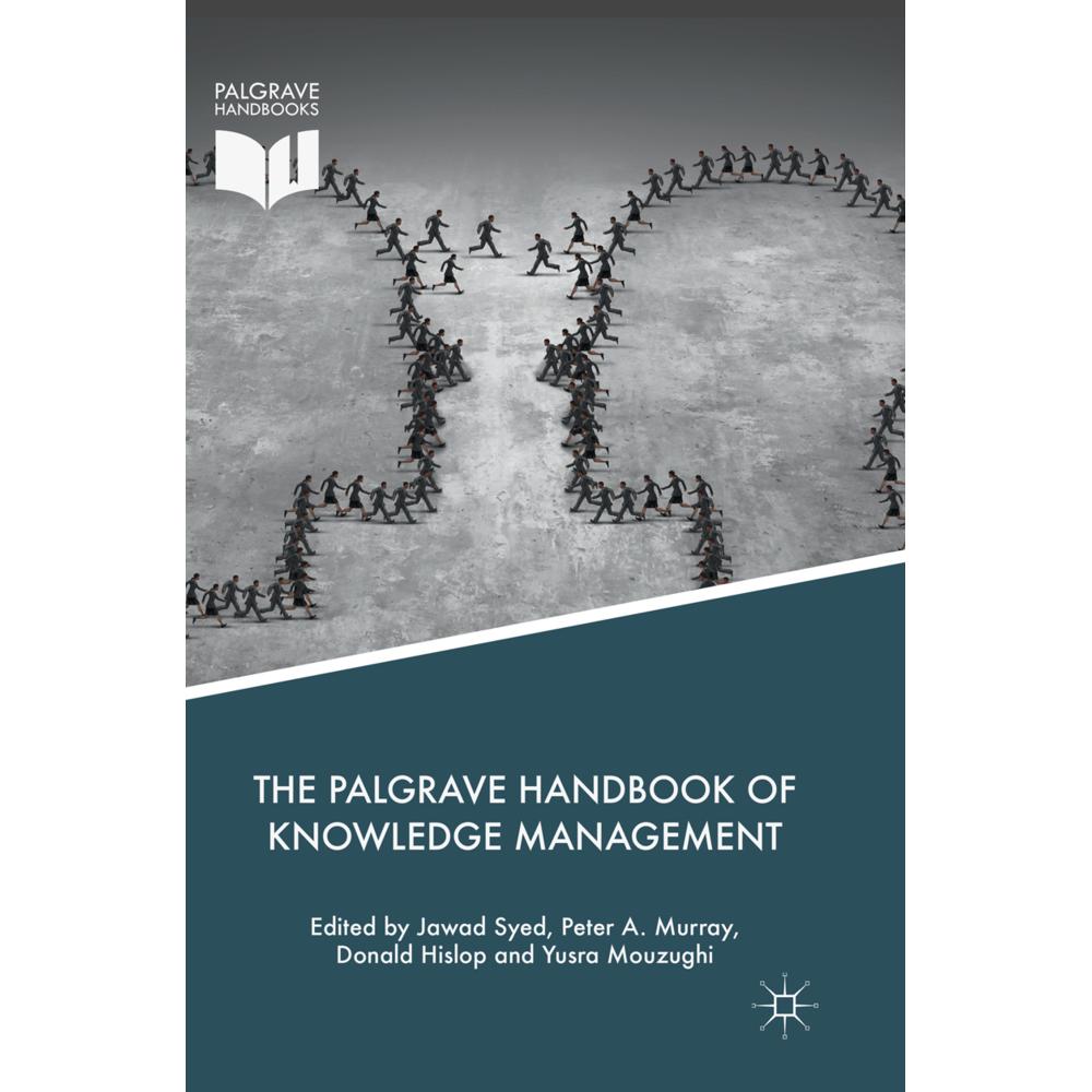 The Palgrave Handbook of Knowledge Management, Fachbücher von Donald Hislop, Yusra Mouzughi, Peter A. Murray, Jawad Syed