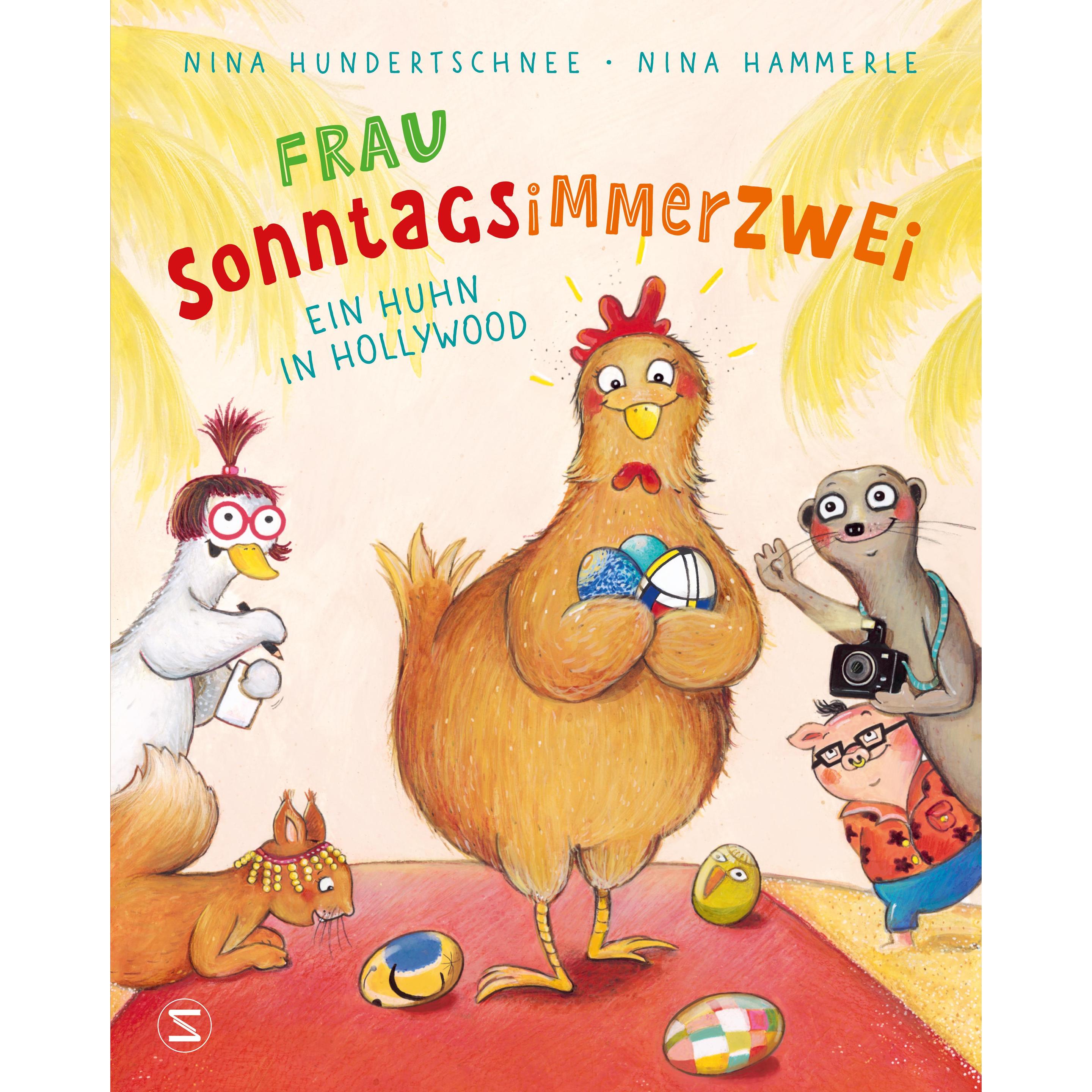Frau Sonntagsimmerzwei - Ein Huhn in Hollywood, Kinderbücher von Nina Hundertschnee