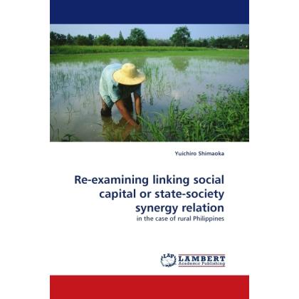 Re-examining linking social capital or state-society synergy relation, Fachbücher von Yuichiro Shimaoka