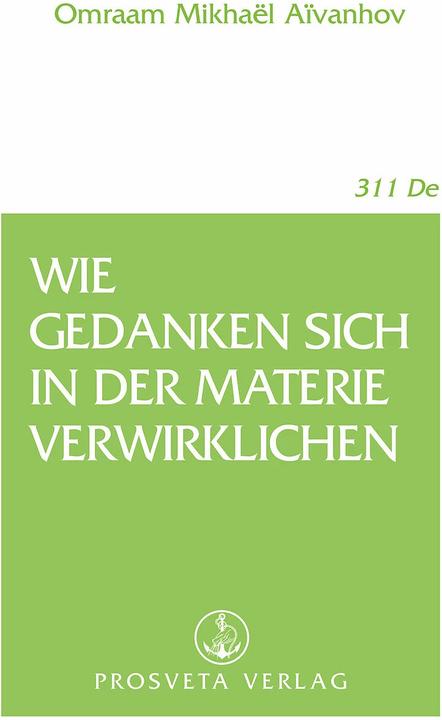 Produktbild Wie Gedanken sich in der Materie verwirklichen (Deutsch, Omraam Mikhael Aivanhov, 2008)