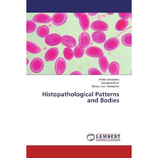 Histopathological Patterns and Bodies, Fachbücher von Balasundari Shreedhar, Ankita Srivastava, Sameera Khan