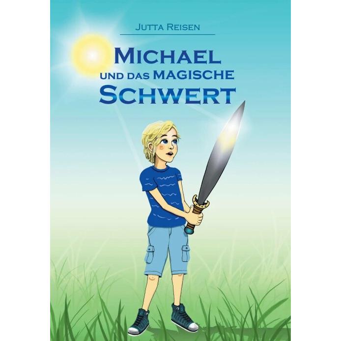 Michael und das magische Schwert, Kinderbücher von Jutta Reisen