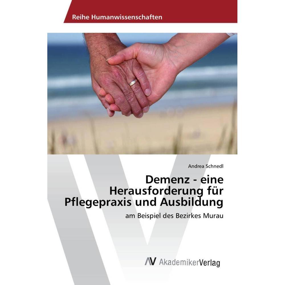Demenz - eine Herausforderung für Pflegepraxis und Ausbildung, Fachbücher von Andrea Schnedl