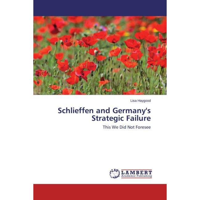 Schlieffen and Germany's Strategic Failure, Fachbücher