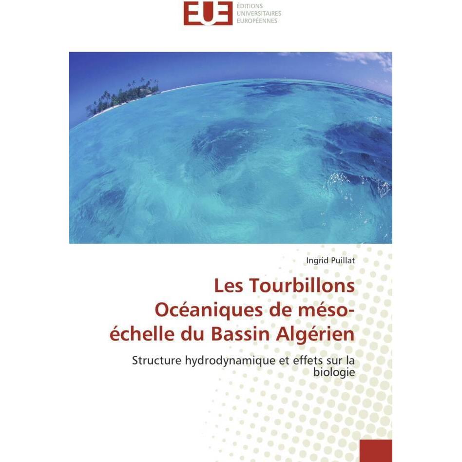 Les Tourbillons Océaniques de méso-échelle du Bassin Algérien, Fachbücher von Ingrid Puillat
