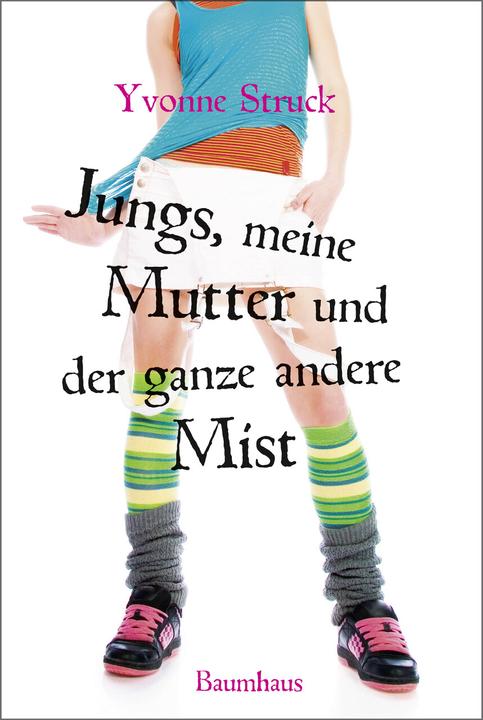 Actual product image Jungs, meine Mutter und der ganze andere Mist (German, Carolin Dendorfer, Yvonne Struck, 2015)