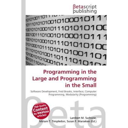Programming in the Large and Programming in the Small, Fachbücher von Lambert M. Surhone, Miriam T. Timpledon, Susan F. ...