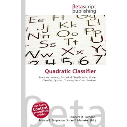 Quadratic Classifier, Fachbücher von Lambert M. Surhone, Miriam T. Timpledon, Susan F. Marseken
