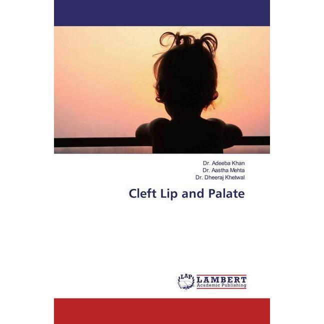 Cleft Lip and Palate, Fachbücher von Adeeba Khan, Dheeraj Khetwal, Aastha Mehta