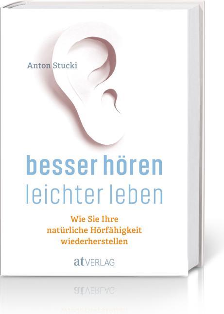 Produktbild Besser hören leichter leben (Deutsch, Anton Stucki, 2018)