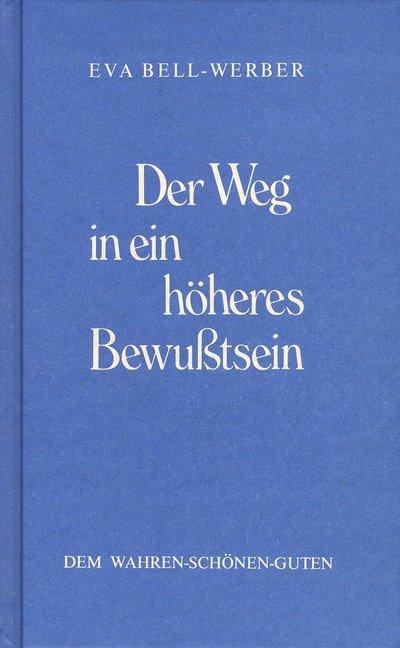 Produktbild Der Weg in ein höheres Bewusstsein (Deutsch, Eva Bell-Werber, 2020)