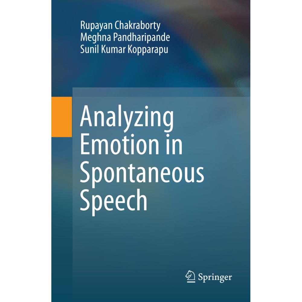 Analyzing Emotion in Spontaneous Speech, Fachbücher von Sunil Kumar Kopparapu, Meghna Pandharipande, Rupayan Chakraborty