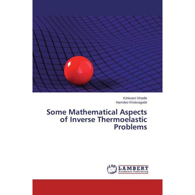 Some Mathematical Aspects of Inverse Thermoelastic Problems, Fachbücher von Namdeo Khobragade, Kirtiwant Ghadle
