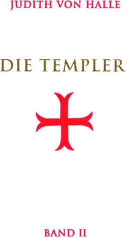 Produktbild Die Templer 02. Der Gralsimpuls im Initiationsritus des Templerordens (Deutsch, Judith von Halle, 2013)