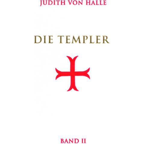 Die Templer 02. Der Gralsimpuls im Initiationsritus des Templerordens, Sachbücher von Judith von Halle