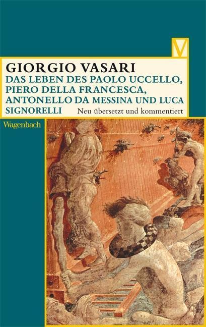 Produktbild Das Leben des Paolo Uccello, Piero della Francesca, Antonello da Messina und Luca Signorelli (Deutsch, Alessandro Nova, Giorgio Vasari, Hana Gründler, Iris Wenderholm, 2012)