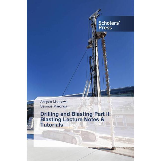 Drilling and Blasting Part II: Blasting Lecture Notes & Tutorials, Fachbücher von Antipas Massawe, Savinus Maronga