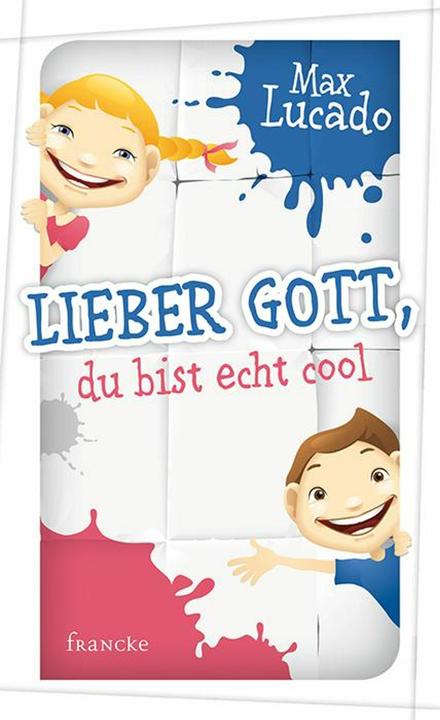 Produktbild Lieber Gott, du bist echt cool (Deutsch, Max Lucado, 2014)