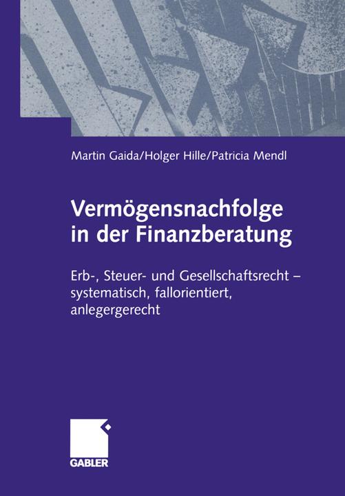 Produktbild Vermögensnachfolge in der Finanzberatung (Deutsch, Holger Hille, Martin Gaida, Patricia Mendl, 2012)