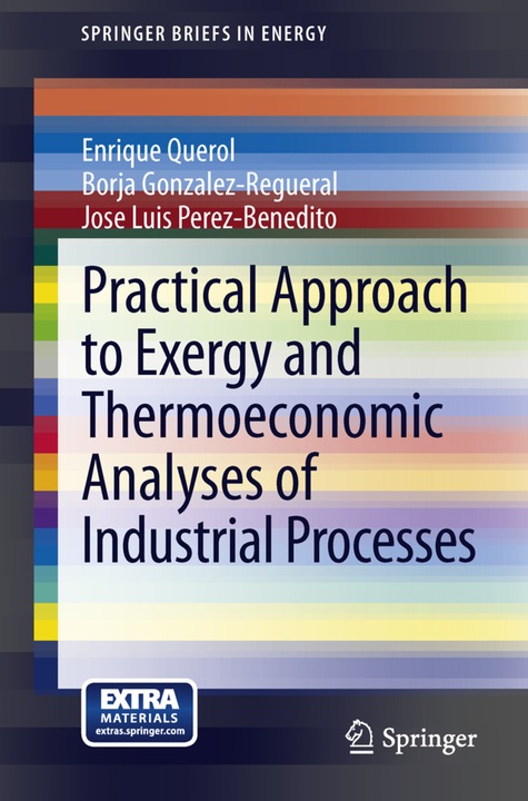Actual product image Practical Approach to Exergy and Thermoeconomic Analyses of Industrial Processes (English, Enrique Querol, Jose Luis Perez-Benedito, Borja Gonzalez-Regueral, 2012)