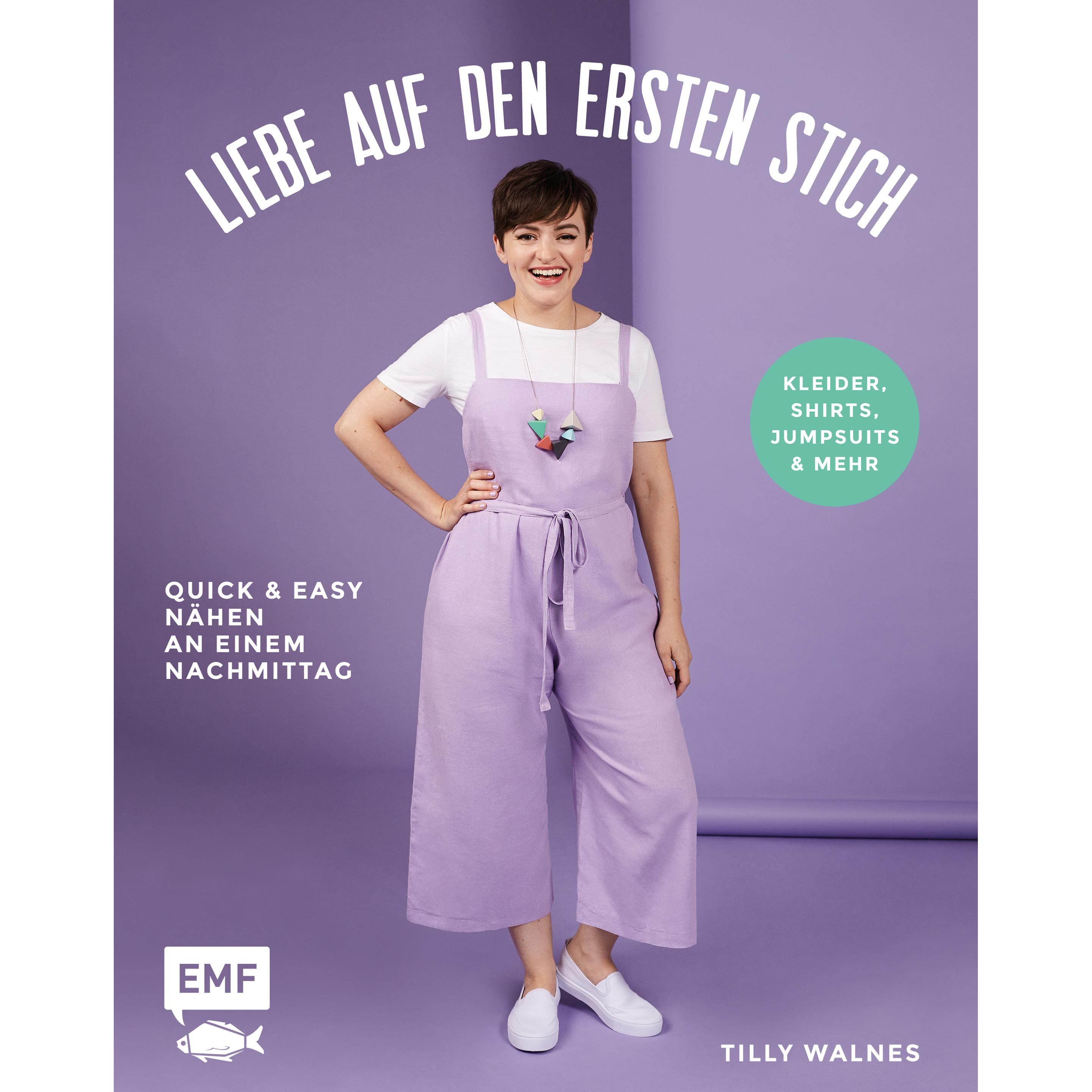 Liebe auf den ersten Stich – Kleider, Shirts, Jumpsuits und mehr, Ratgeber von Tilly Walnes