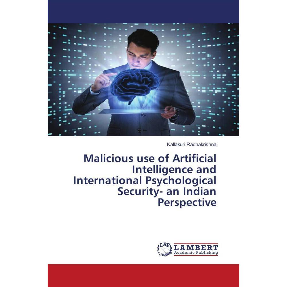Malicious use of Artificial Intelligence and International Psychological Security- an Indian Perspec, Fachbücher von Kal...