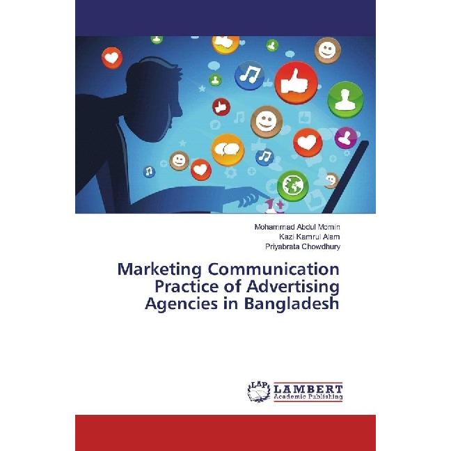 Marketing Communication Practice of Advertising Agencies in Bangladesh, Fachbücher von Mohammad Abdul Momin, Priyabrata ...