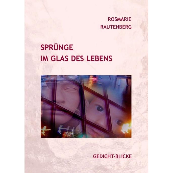 Sprünge im Glas des Lebens, Belletristik von Rosmarie Rautenberg
