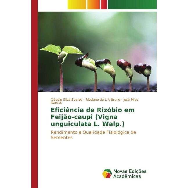 Eficiência de Rizóbio em Feijão-caupi (Vigna unguiculata L. Walp.), Fachbücher von José Pires Dantas, Cláudio Silva Soar...