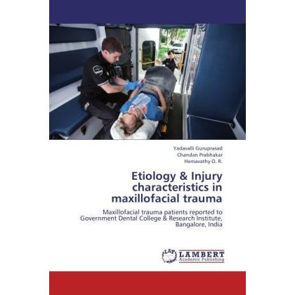 Etiology & Injury characteristics in maxillofacial trauma, Fachbücher von Yadavalli Guruprasad, Chandan Prabhakar, Hemav...