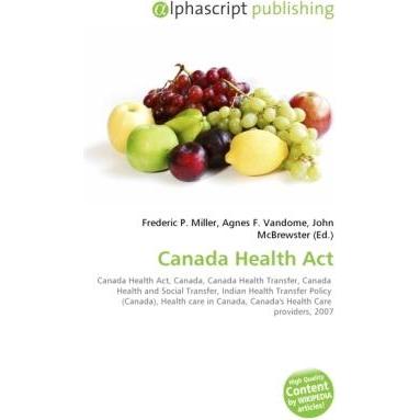 Canada Health Act, Fachbücher von Frederic P. Miller, John McBrewster, Agnes F. Vandome