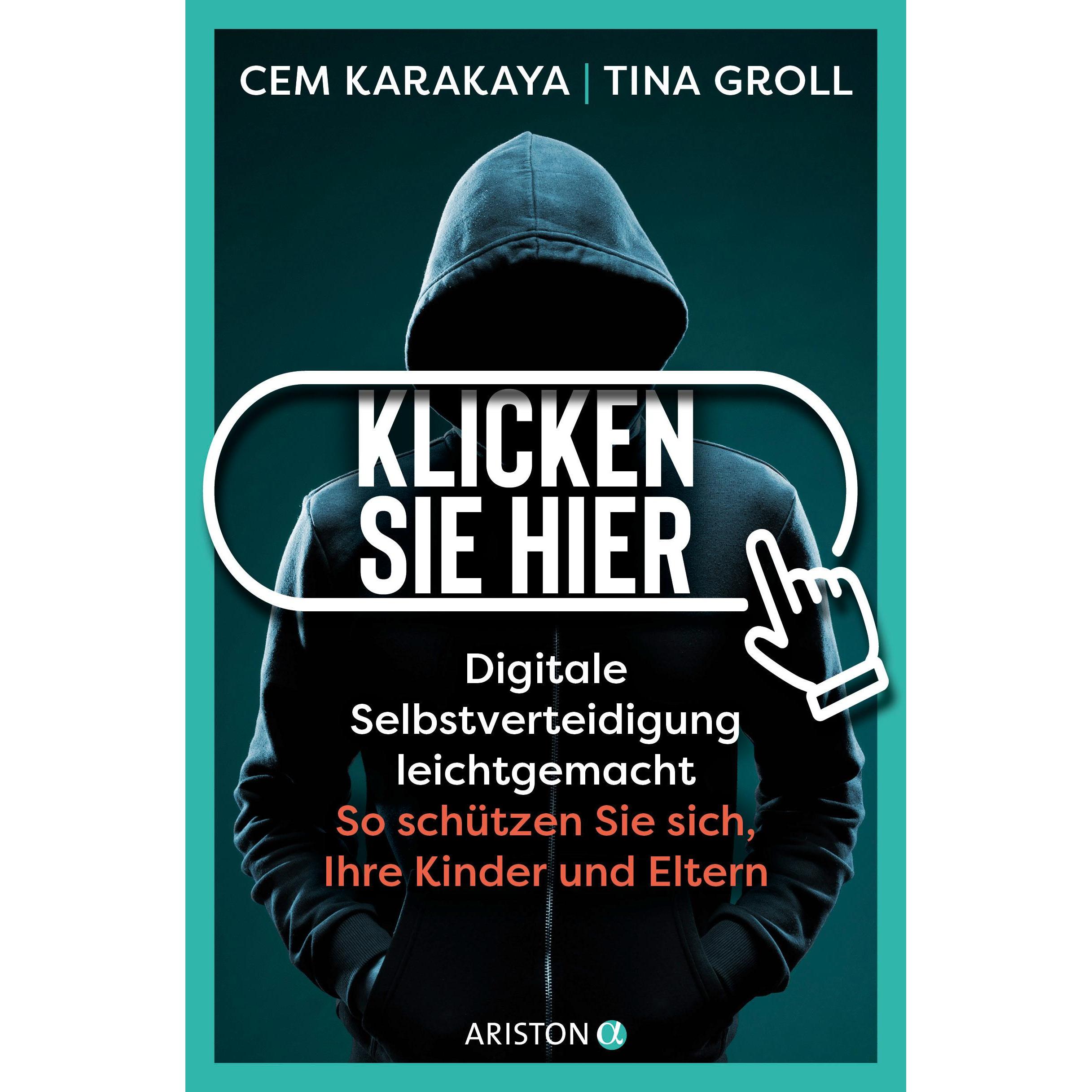 Klicken Sie hier – Digitale Selbstverteidigung leichtgemacht, Sachbücher von Cem Karakaya, Tina Groll