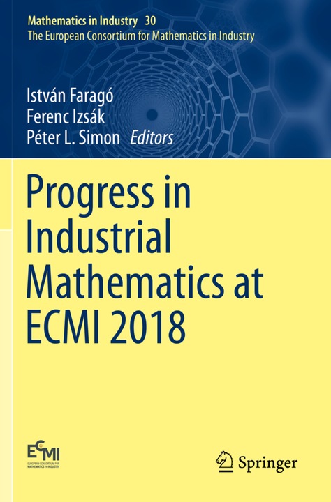 Produktbild Progress in Industrial Mathematics at ECMI 2018 (Péter L. Simon, István Faragó, Ferenc Izsák, 2020)